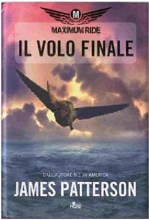 [Maximum Ride 04] • Il Volo Finale